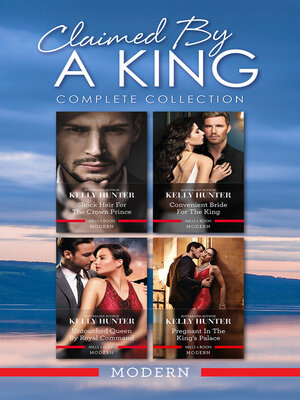 cover image of Claimed by a King Complete Collection/Shock Heir For the Crown Prince/Convenient Bride For the King/Untouched Queen by Royal Command/P